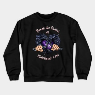 Break the chains of Maleficent Love Crewneck Sweatshirt